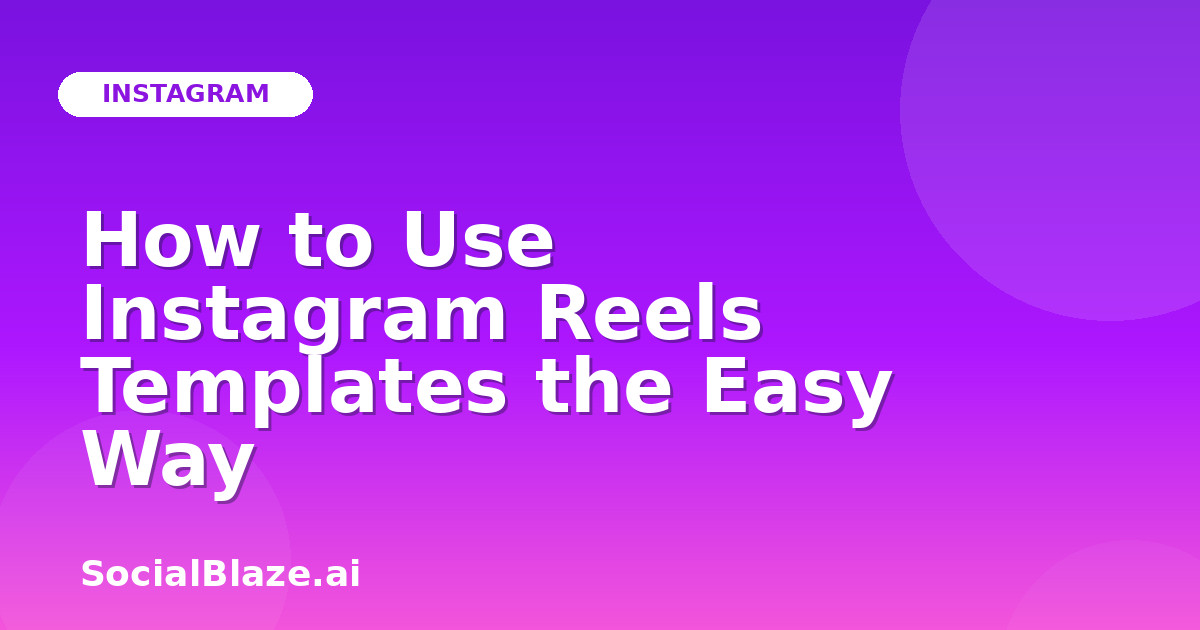 How to Use Instagram Reels Templates the Easy Way