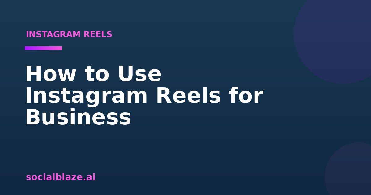 How to Use Instagram Reels for Business