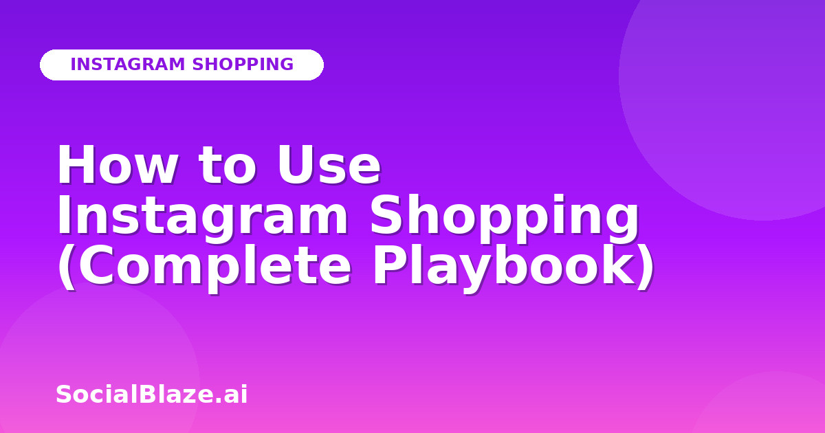 How to Use Instagram Shopping (Complete Playbook)