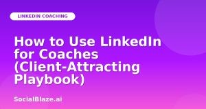 How to Use LinkedIn for Coaches (Client-Attracting Playbook)