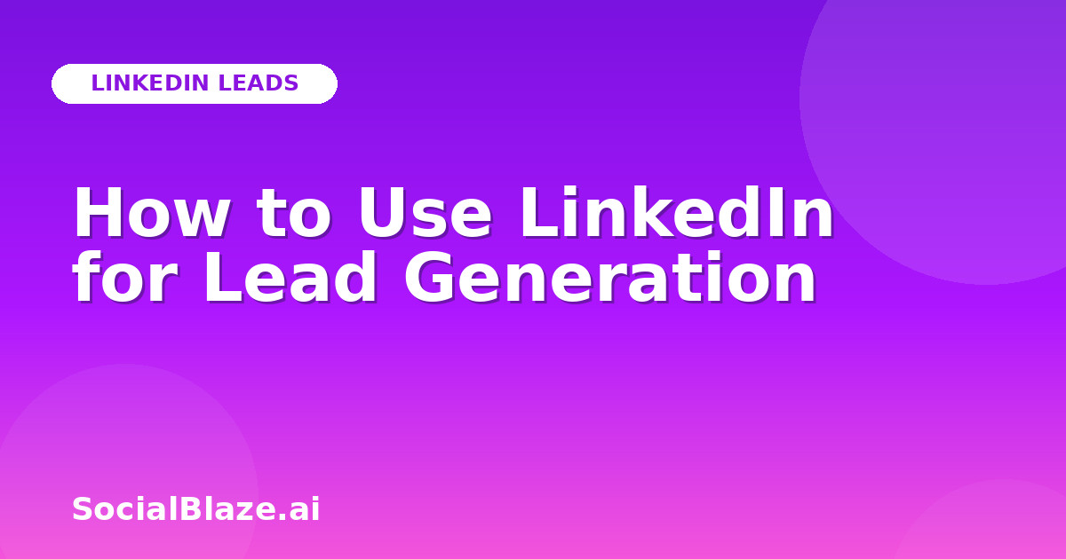 How to Use LinkedIn for Lead Generation