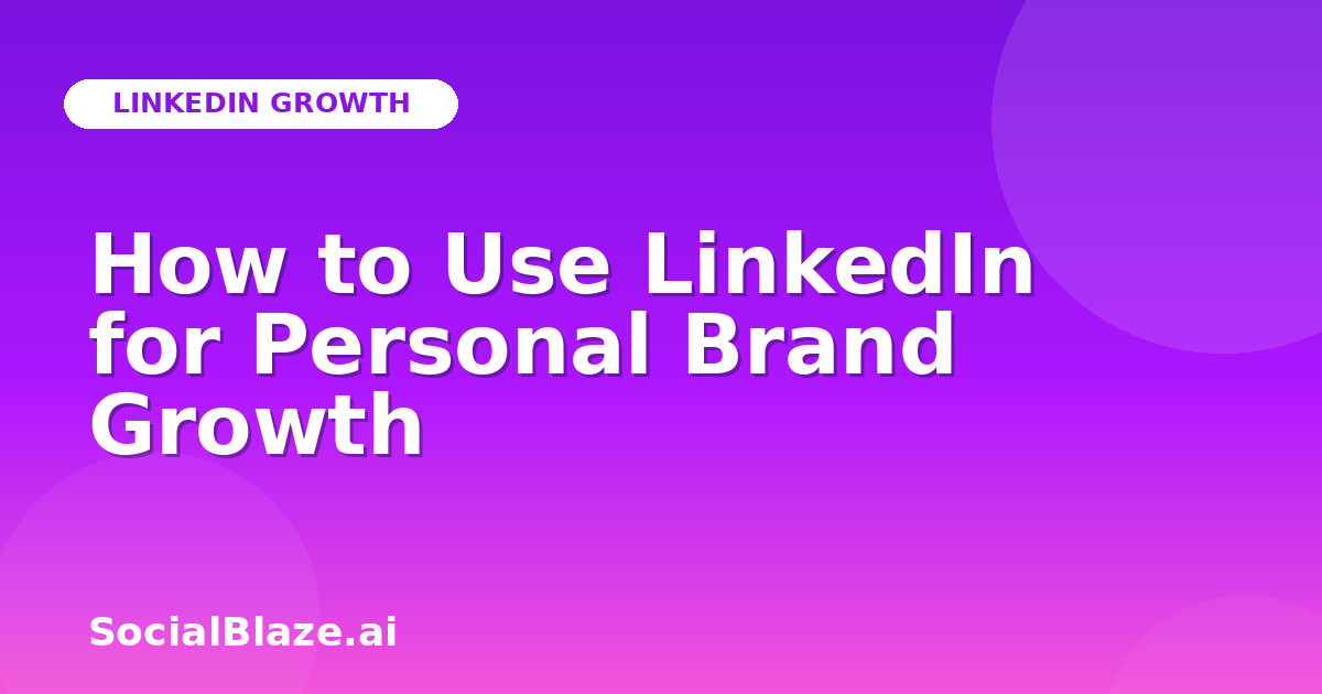 How to Use LinkedIn for Personal Brand Growth