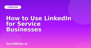 How to Use LinkedIn for Service Businesses
