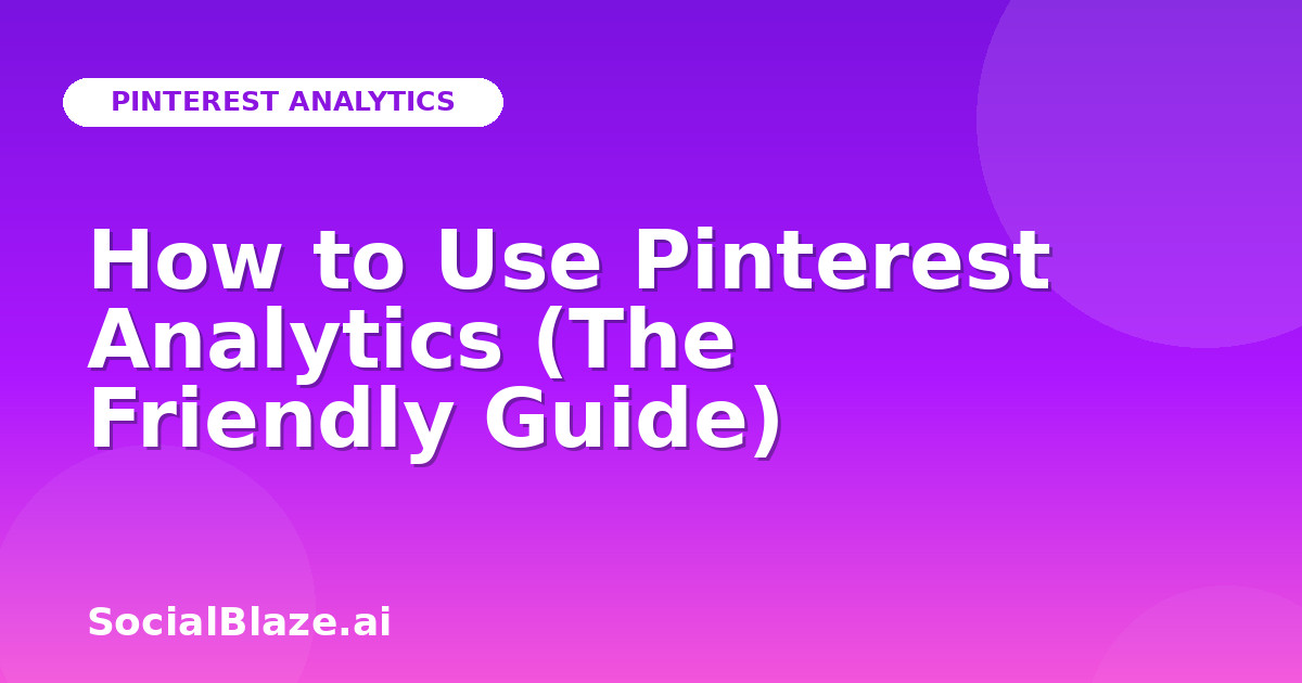 How to Use Pinterest Analytics (The Friendly Guide)