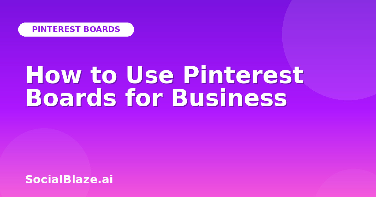 How to Use Pinterest Boards for Business