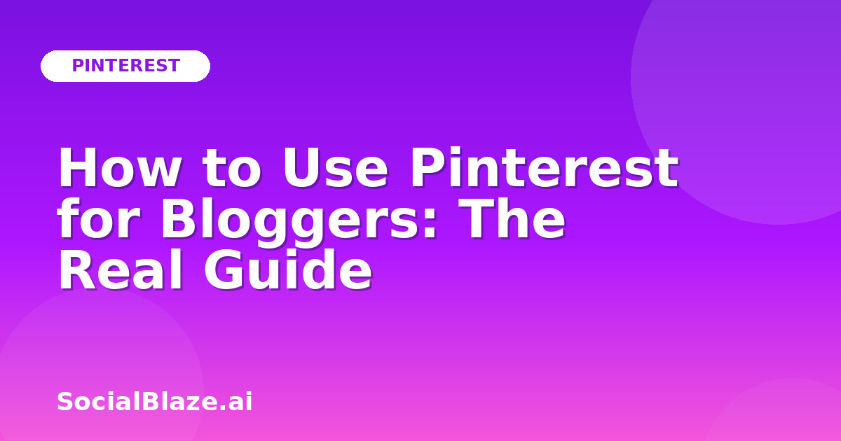 How to Use Pinterest for Bloggers: The Real Guide