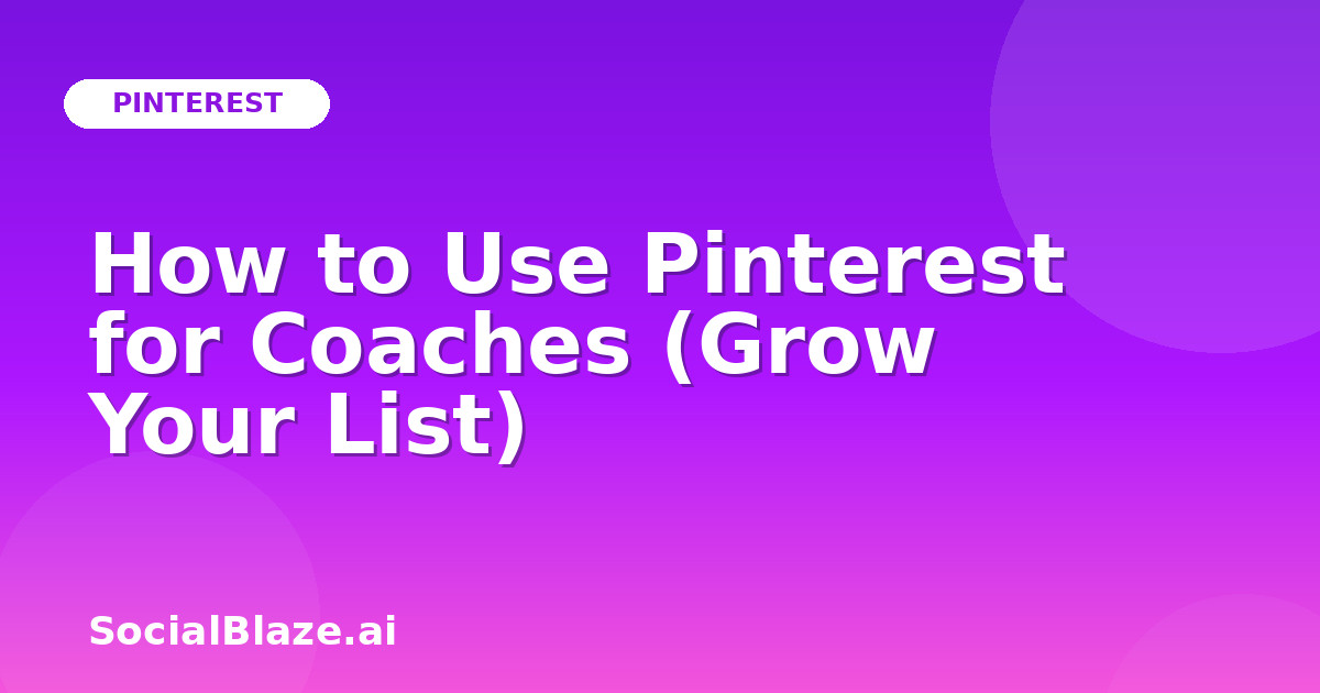 How to Use Pinterest for Coaches (Grow Your List)
