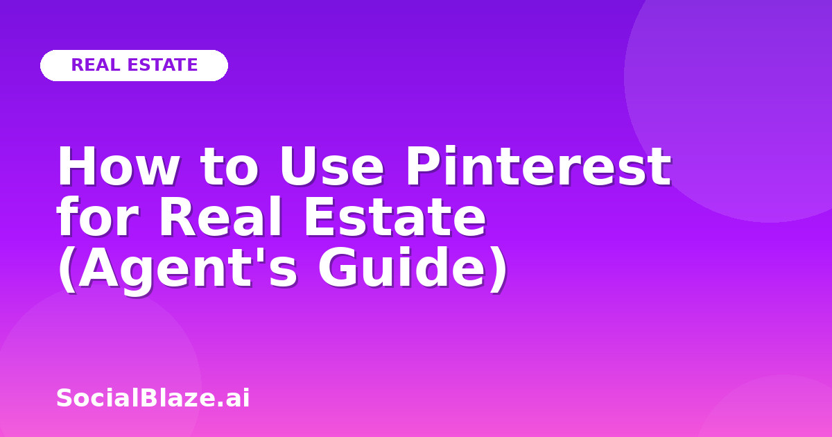 How to Use Pinterest for Real Estate (Agent's Guide)