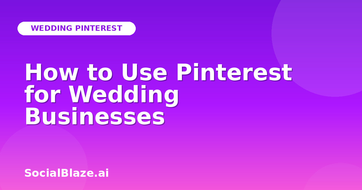 How to Use Pinterest for Wedding Businesses