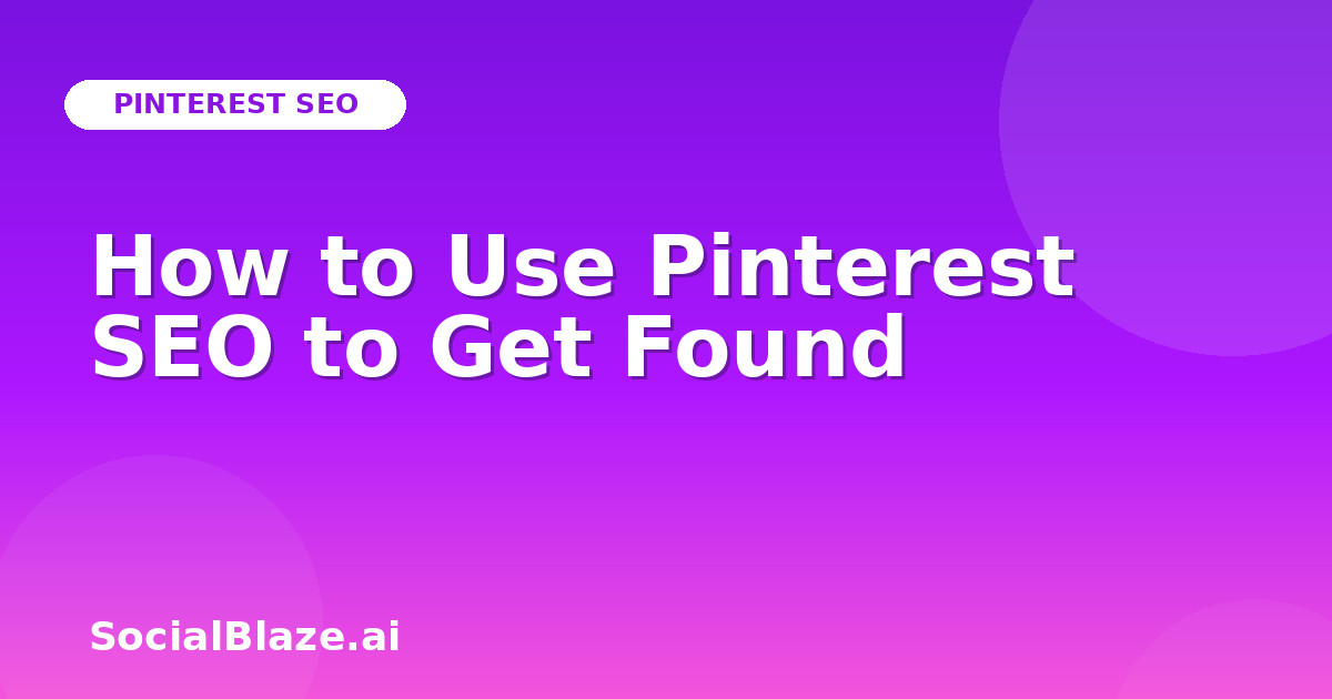 How to Use Pinterest SEO to Get Found