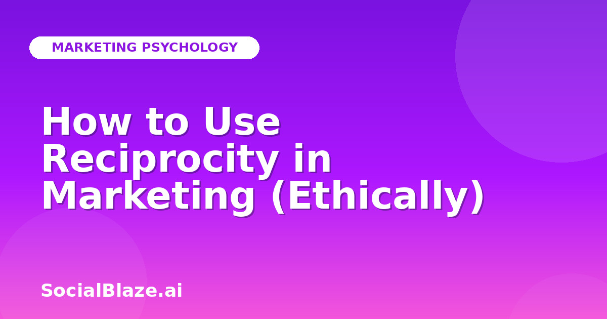 How to Use Reciprocity in Marketing (Ethically)