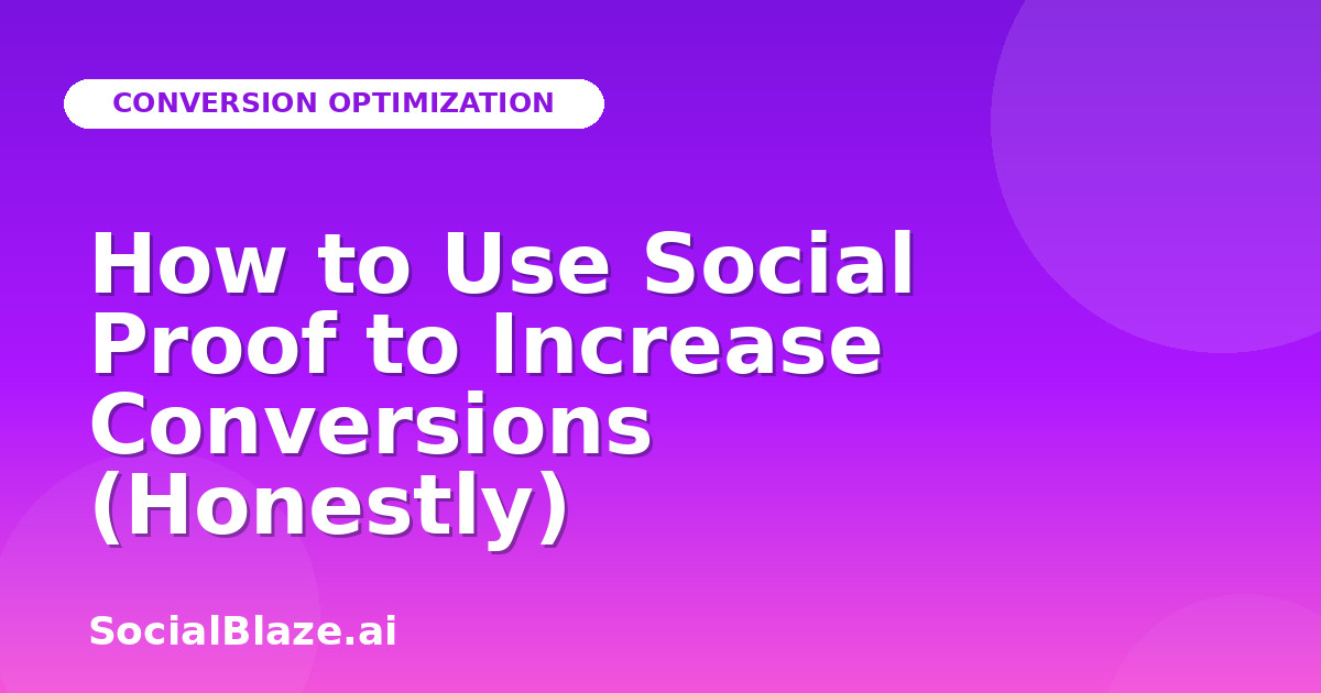 How to Use Social Proof to Increase Conversions (Honestly)