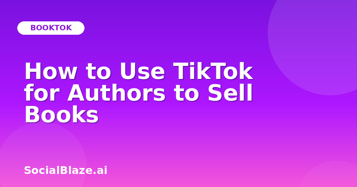 How to Use TikTok for Authors to Sell Books