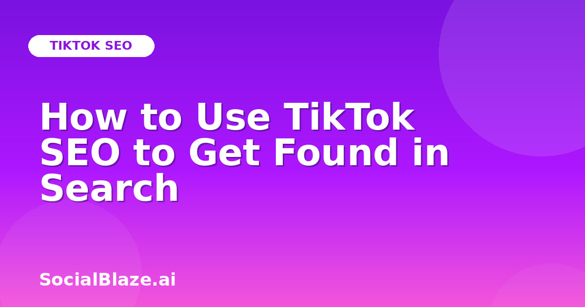 How to Use TikTok SEO to Get Found in Search