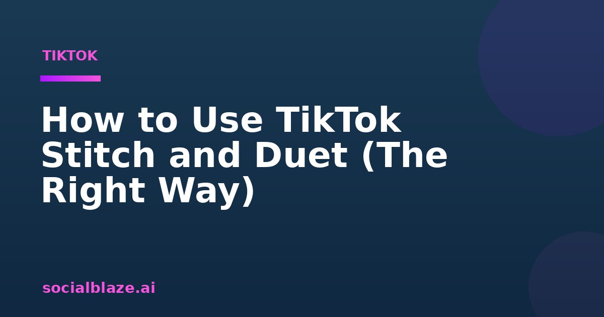 How to Use TikTok Stitch and Duet (The Right Way)
