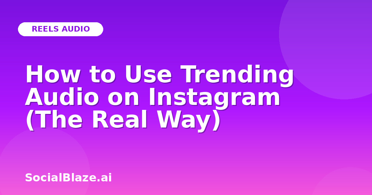 How to Use Trending Audio on Instagram (The Real Way)