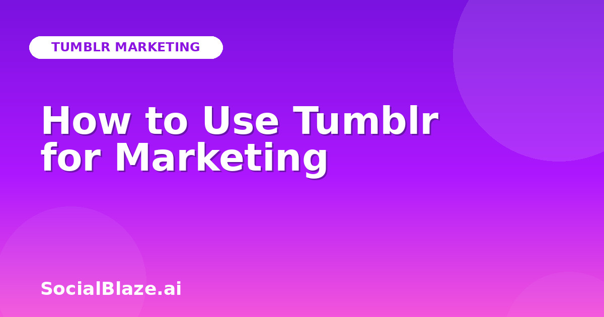 How to Use Tumblr for Marketing