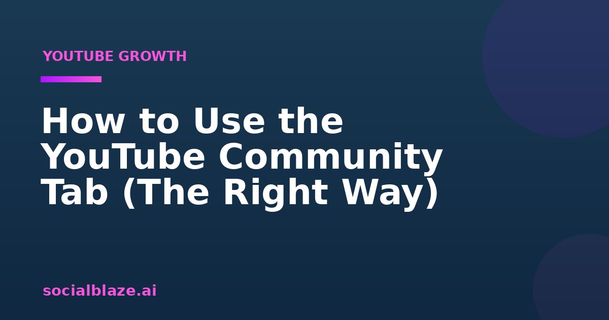 How to Use the YouTube Community Tab (The Right Way)