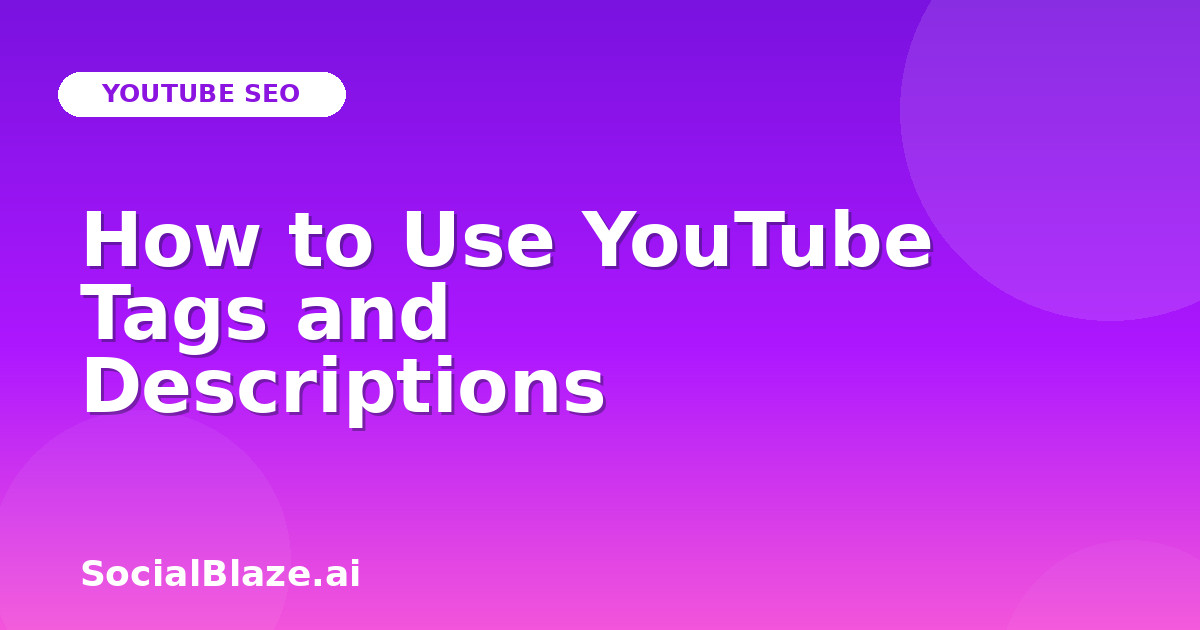 How to Use YouTube Tags and Descriptions