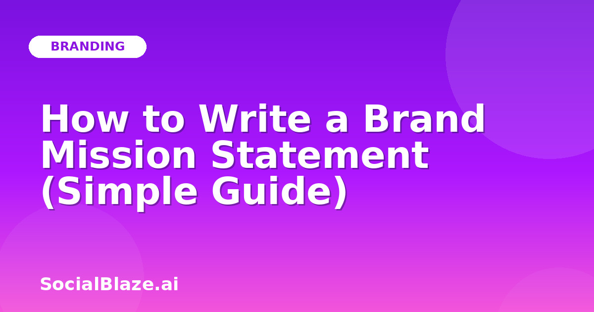 How to Write a Brand Mission Statement (Simple Guide)