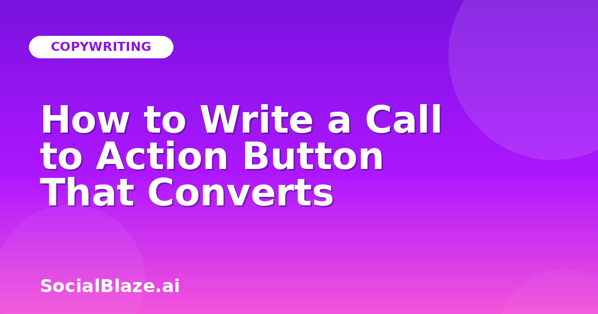 How to Write a Call to Action Button That Converts
