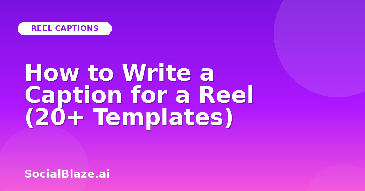 How to Write a Caption for a Reel (20+ Templates)