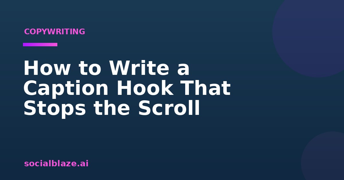 How to Write a Caption Hook That Stops the Scroll