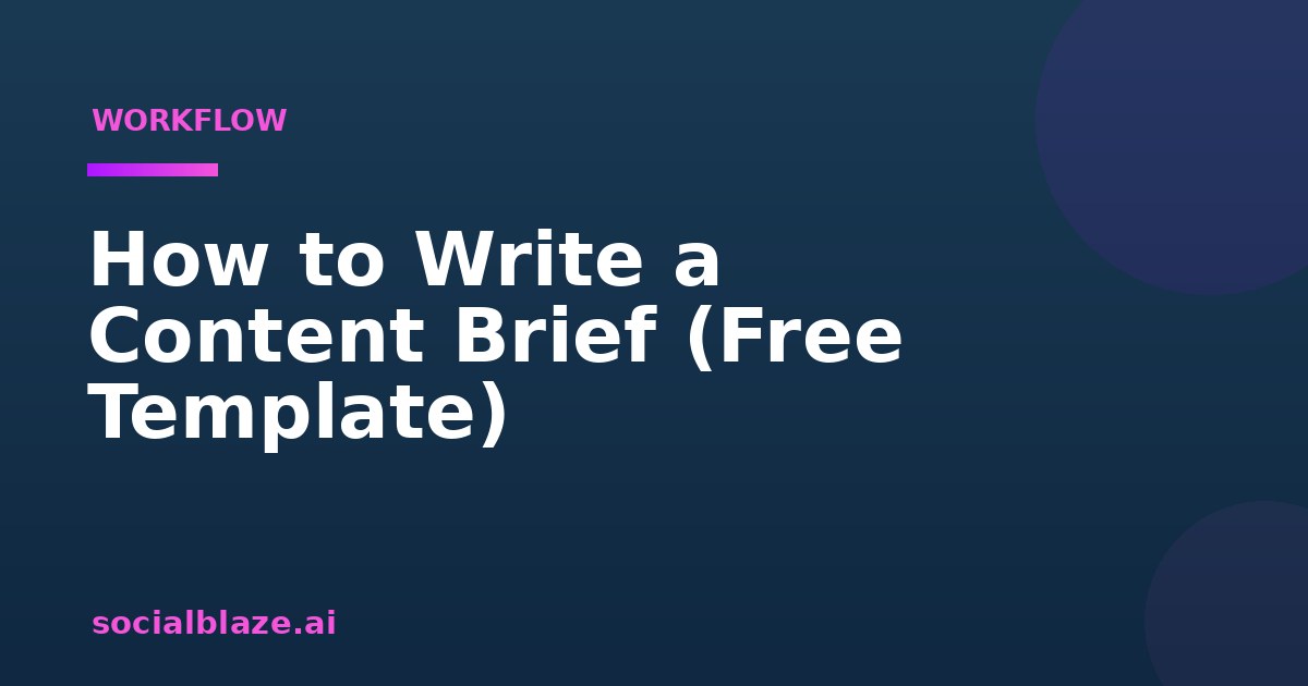 How to Write a Content Brief (Free Template)