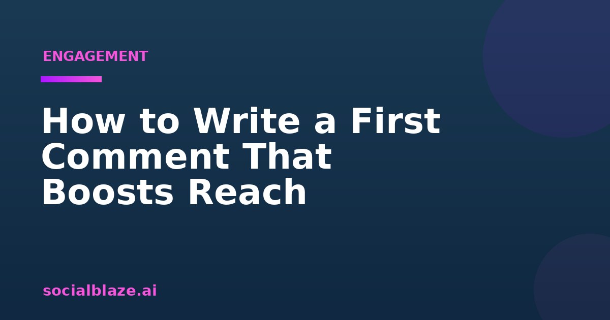 How to Write a First Comment That Boosts Reach