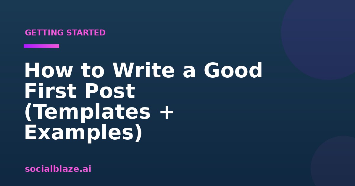 How to Write a Good First Post (Templates + Examples)