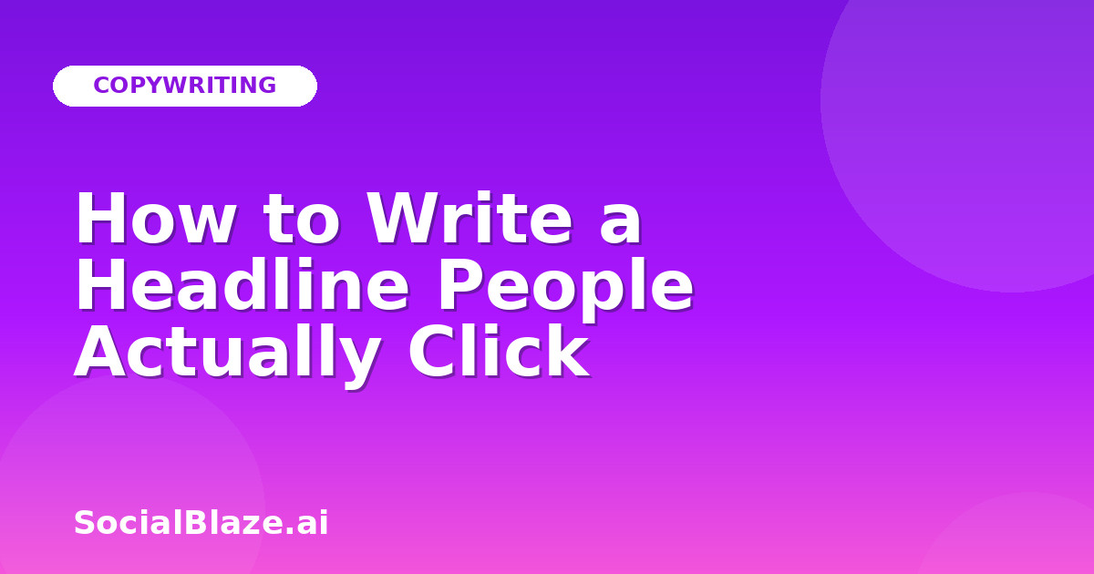 How to Write a Headline People Actually Click