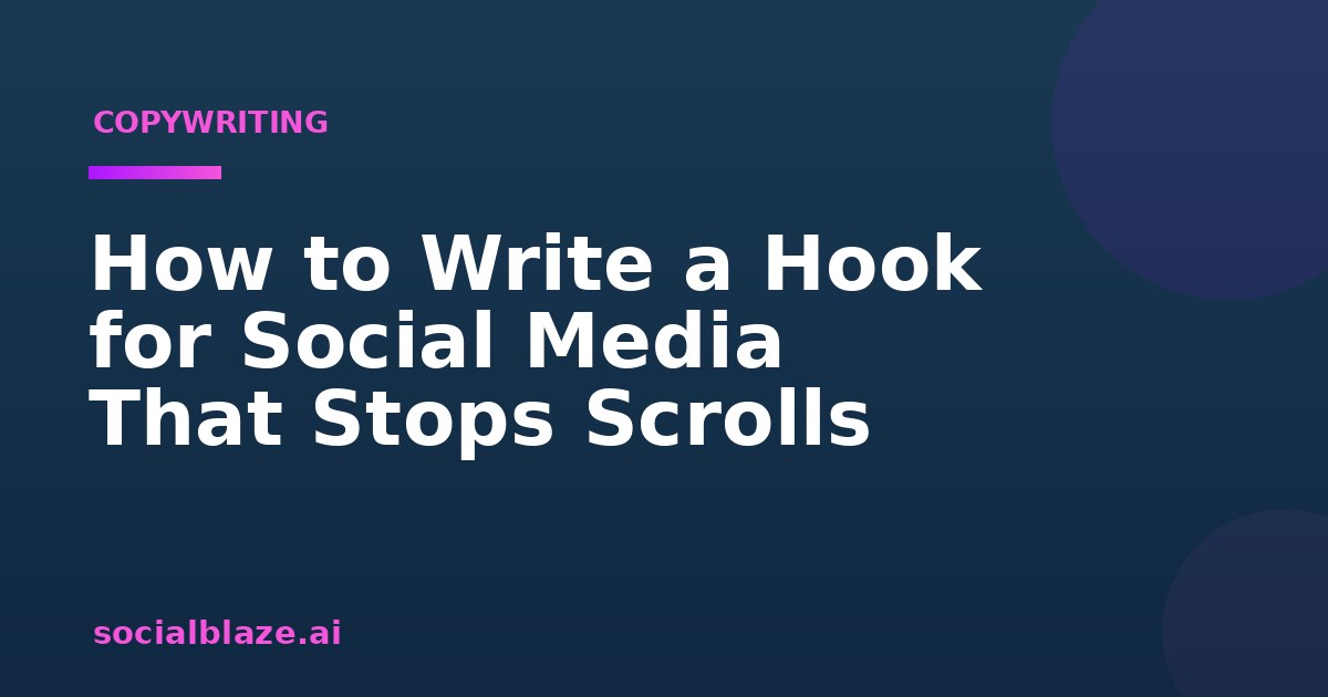 How to Write a Hook for Social Media That Stops Scrolls