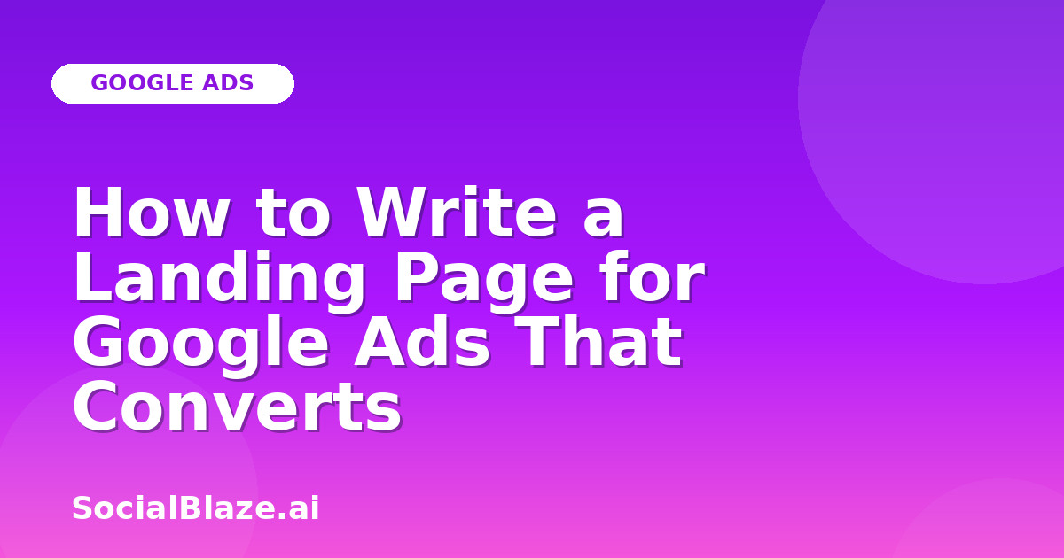 How to Write a Landing Page for Google Ads That Converts