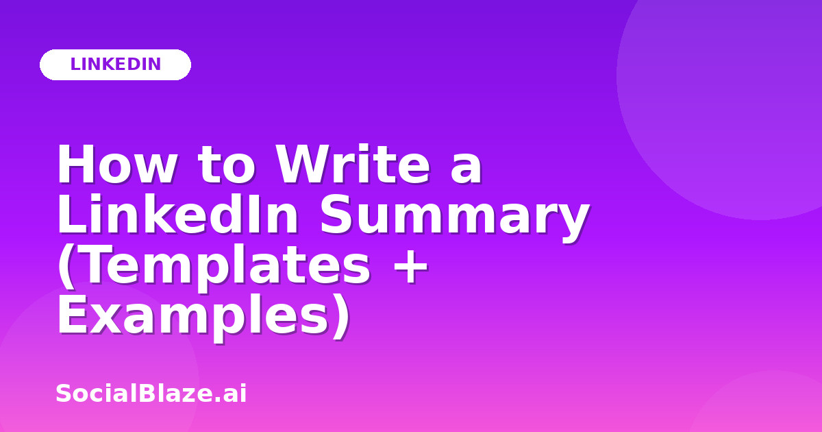 How to Write a LinkedIn Summary (Templates + Examples)