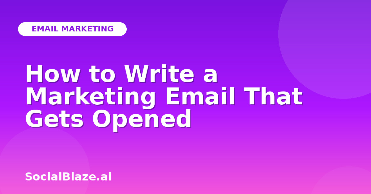 How to Write a Marketing Email That Gets Opened