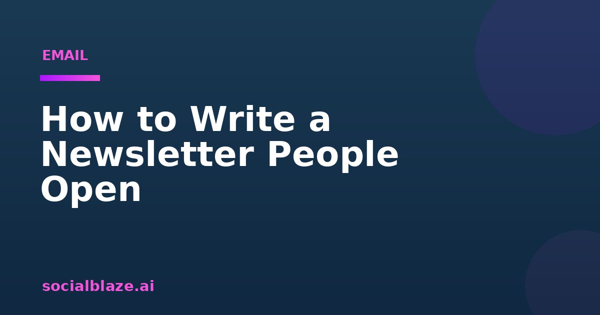 How to Write a Newsletter People Open