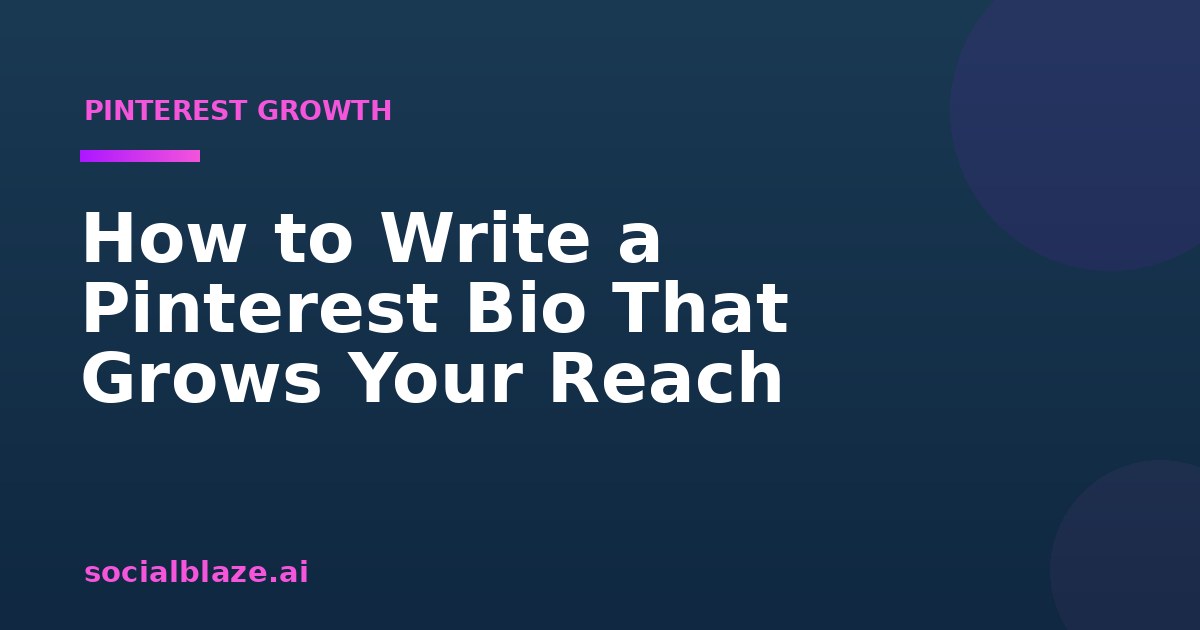 How to Write a Pinterest Bio That Grows Your Reach