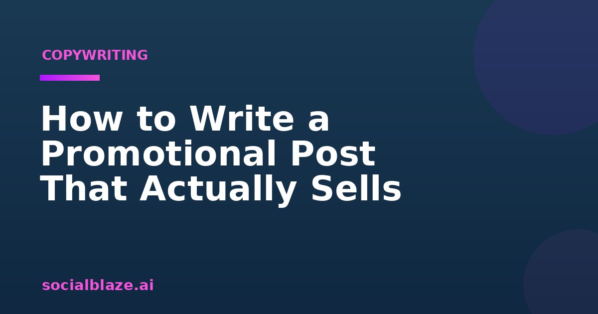 How to Write a Promotional Post That Actually Sells