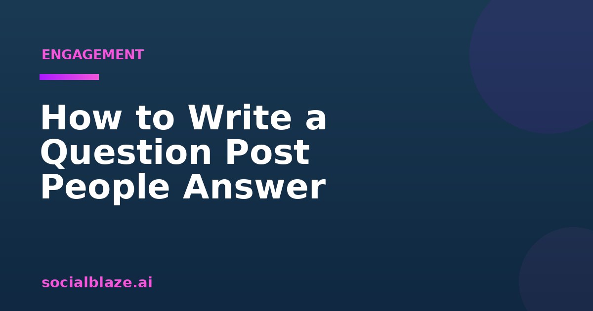 How to Write a Question Post People Answer