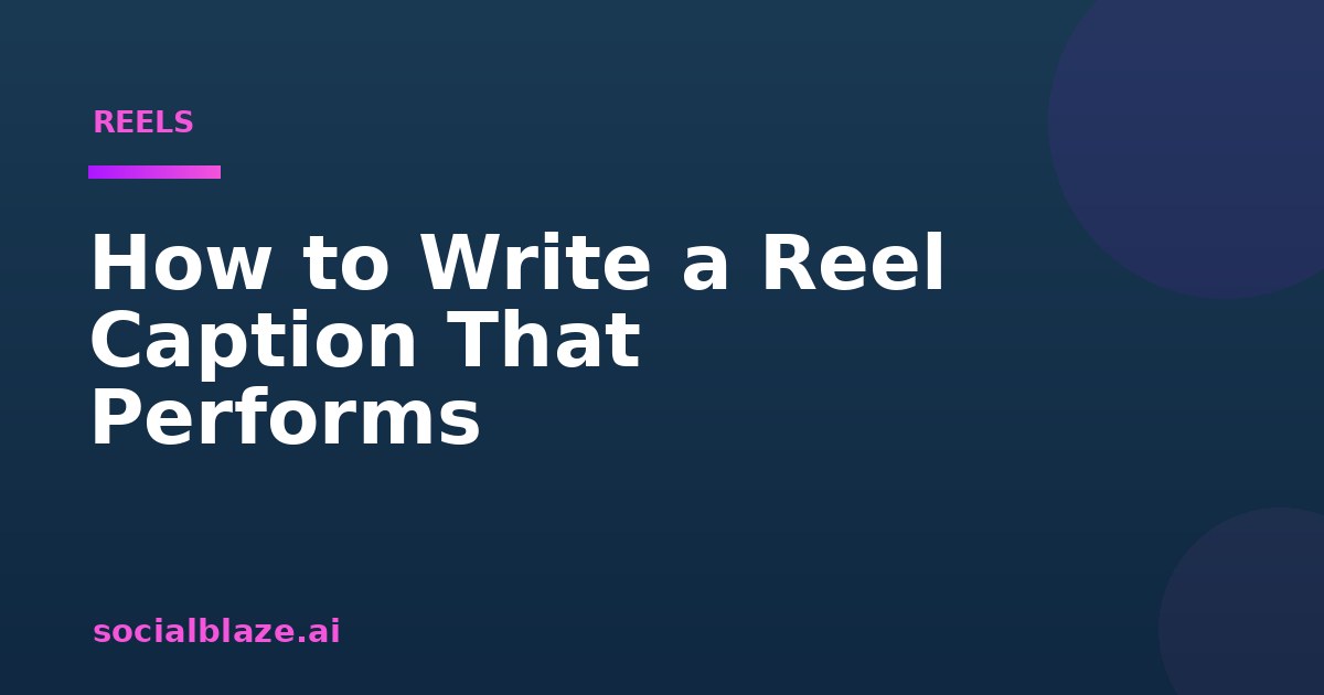 How to Write a Reel Caption That Performs