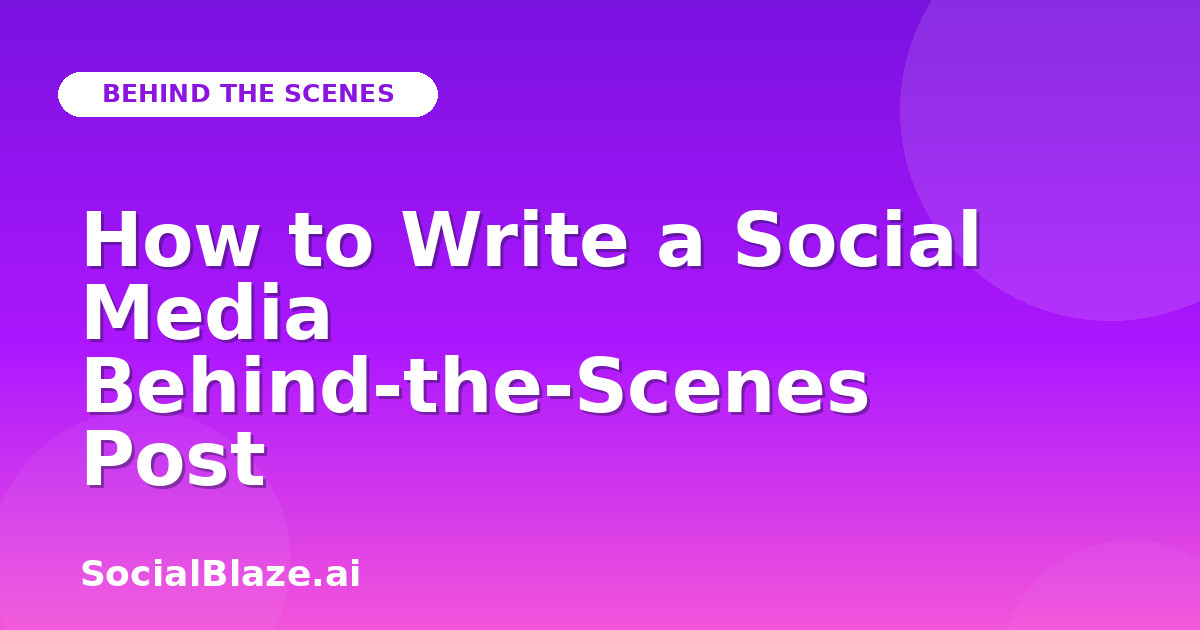 How to Write a Social Media Behind-the-Scenes Post