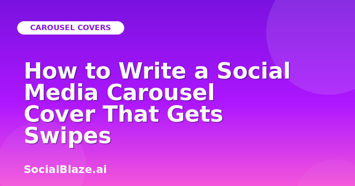 How to Write a Social Media Carousel Cover That Gets Swipes