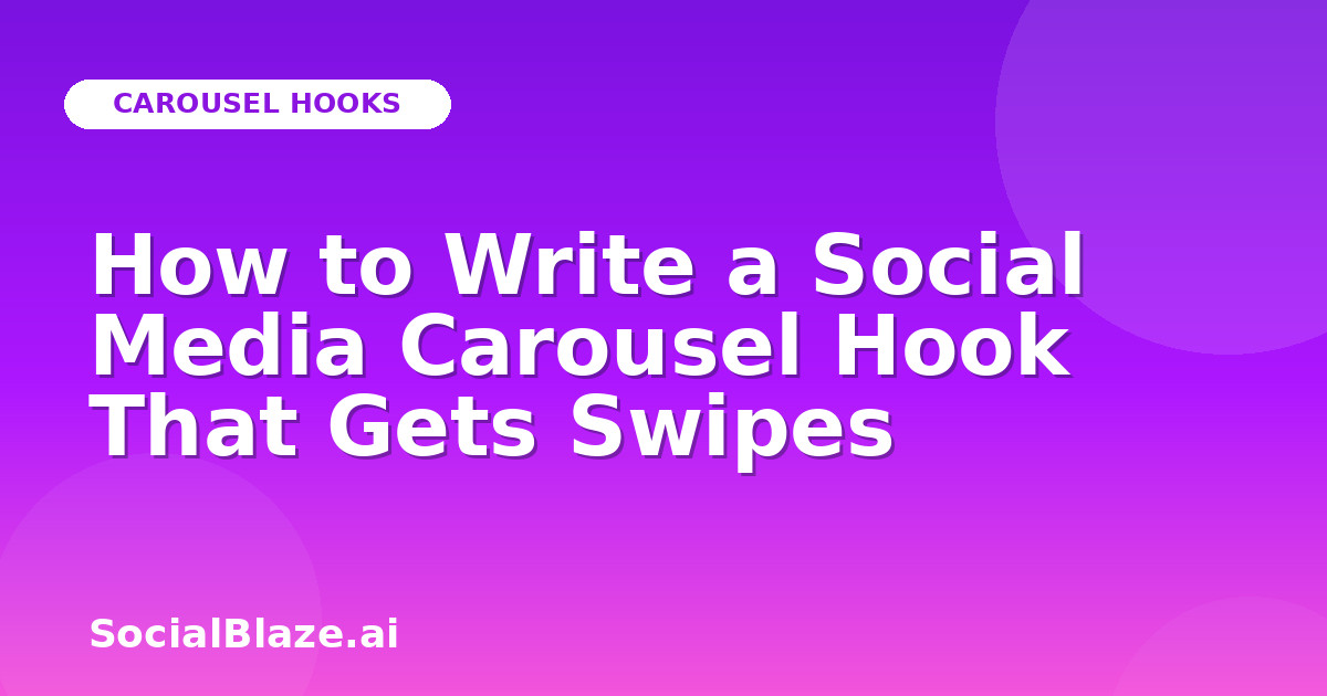 How to Write a Social Media Carousel Hook That Gets Swipes