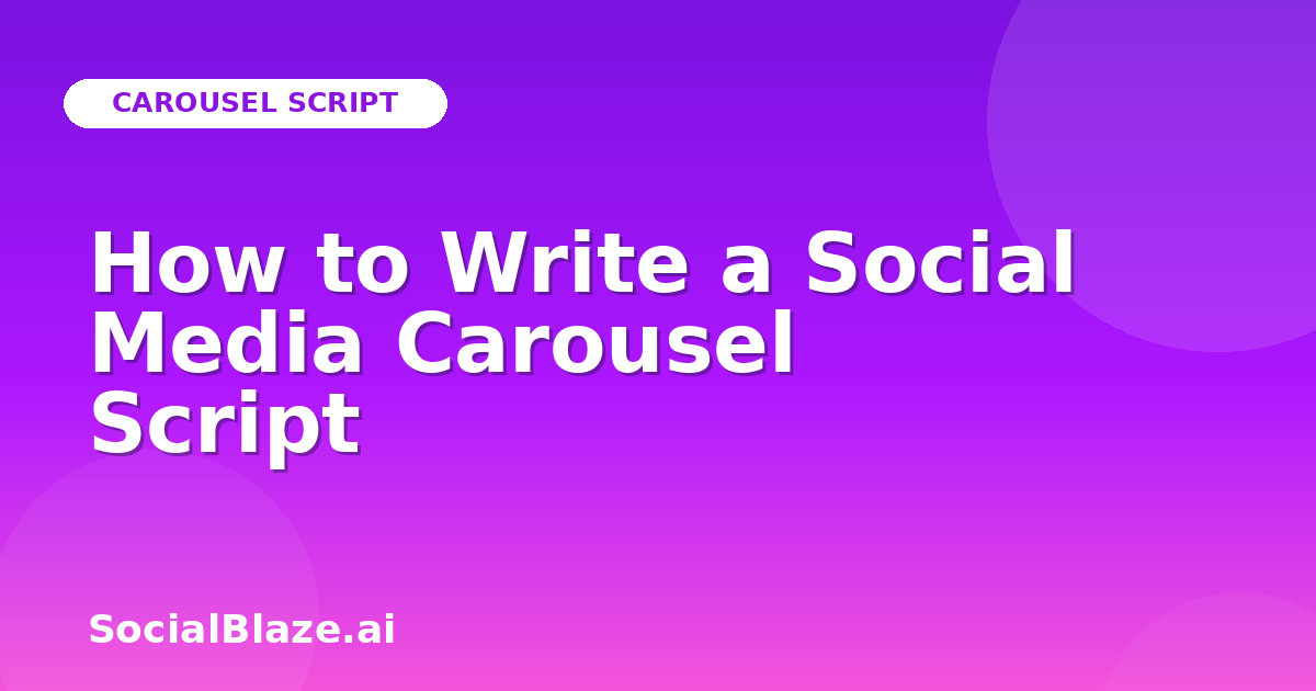 How to Write a Social Media Carousel Script