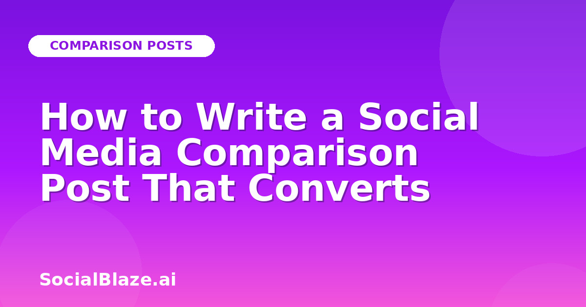 How to Write a Social Media Comparison Post That Converts