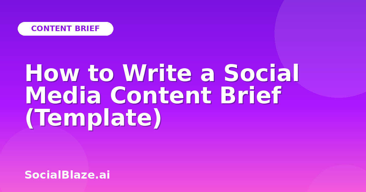 How to Write a Social Media Content Brief (Template)