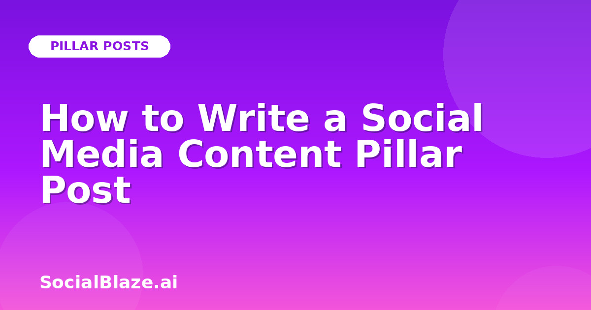 How to Write a Social Media Content Pillar Post