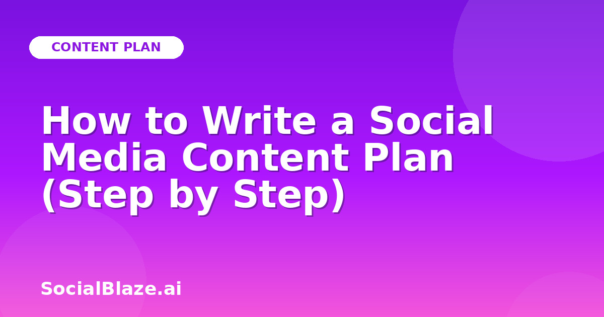 How to Write a Social Media Content Plan (Step by Step)