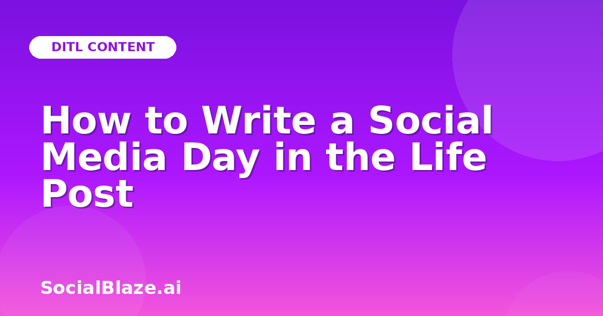 How to Write a Social Media Day in the Life Post