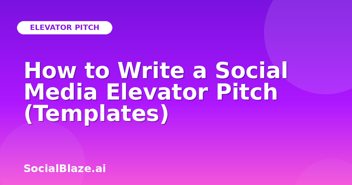 How to Write a Social Media Elevator Pitch (Templates)